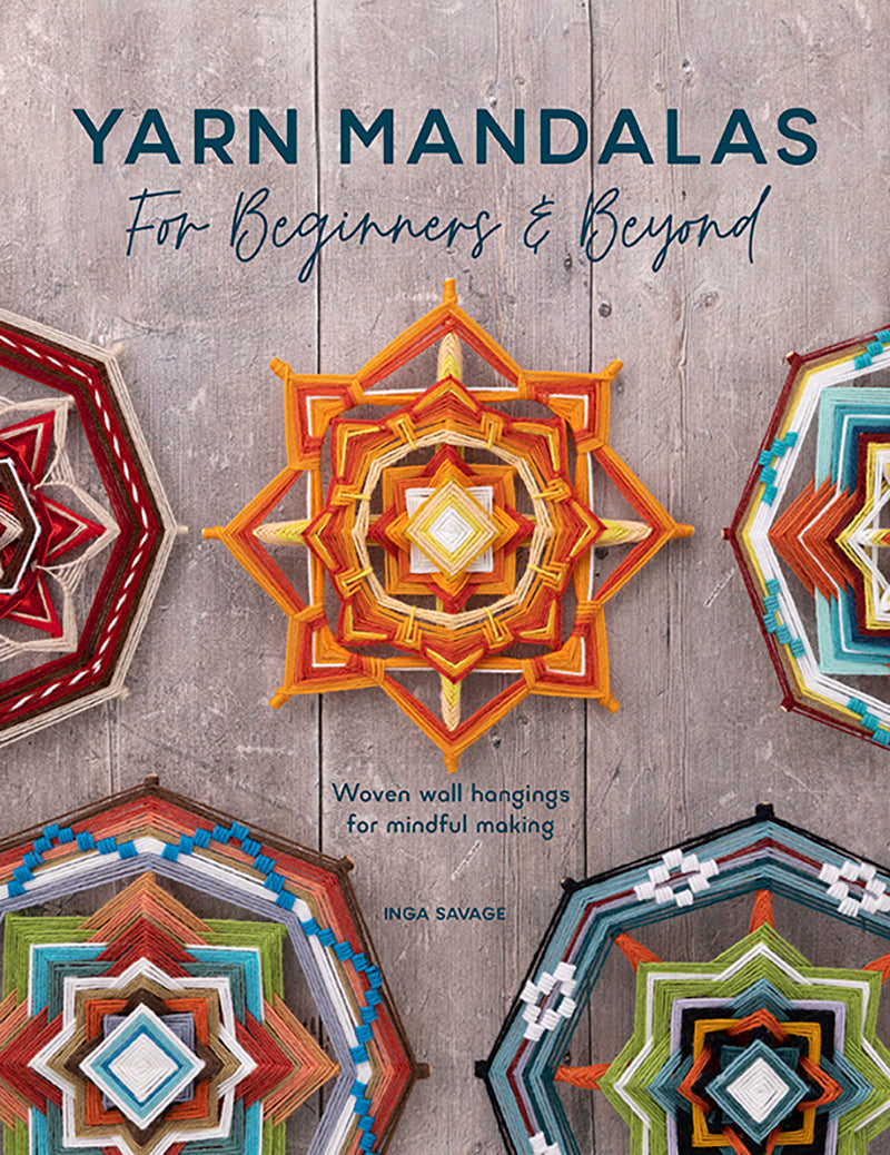 Yarn Mandalas For Beginners & Beyond - Inga Savage