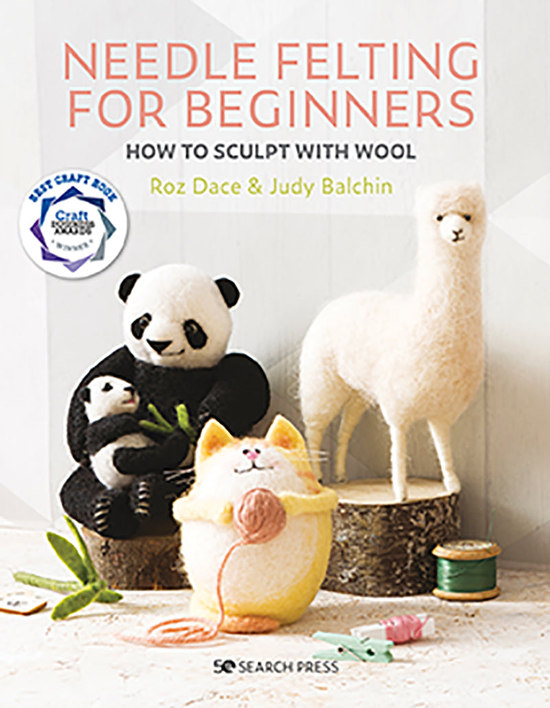 Needle Felting for Beginners: How to Sculpt With Wool - Roz Dace & Judy Balchin