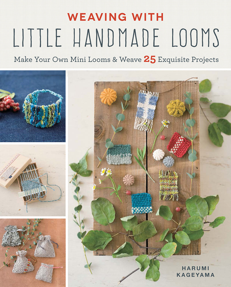 Weaving with Little Handmade Looms - Harumi Kageyama