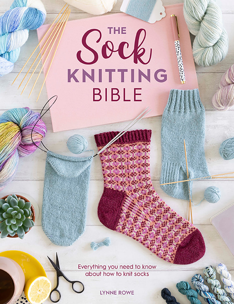 The Sock Knitting Bible - Lynne Rowe